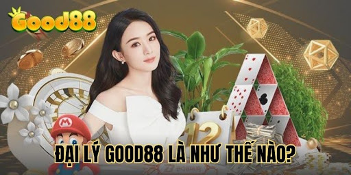 tong-quan-ve-dai-ly-good88-cuc-hap-dan